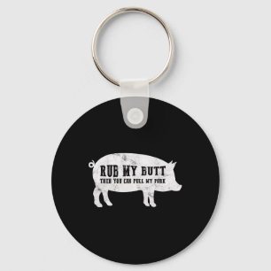 Rub My Butt Then You Can Pull My Pork Funny Bbq T  Key Ring