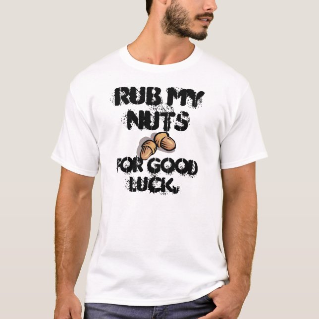 Rub My Nuts for Good Luck T-Shirt (Front)