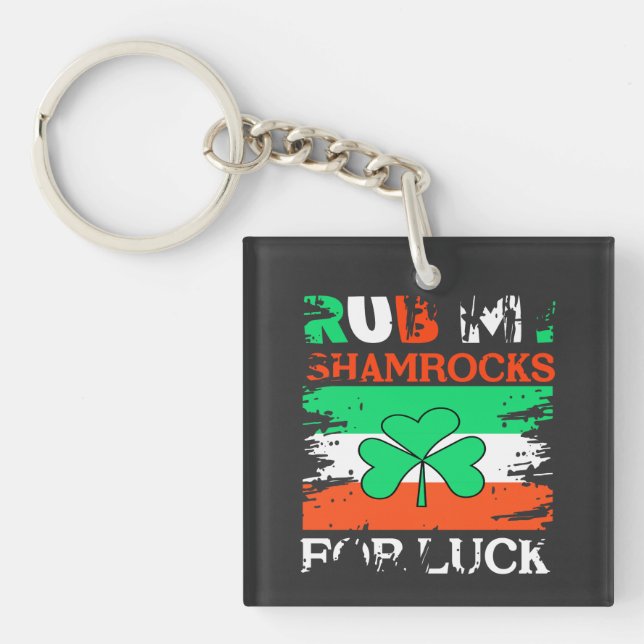 Rub My Shamrocks for Luck, St. Patrick's Day Key Ring (Front)