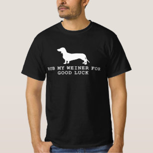 Rub my wiener for good luck funny Dachshund Doxie T-Shirt