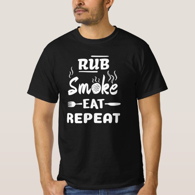 Rub Smoke Eat Repeat,Funny BBQ, Grill Steak Pork T-Shirt (Front)