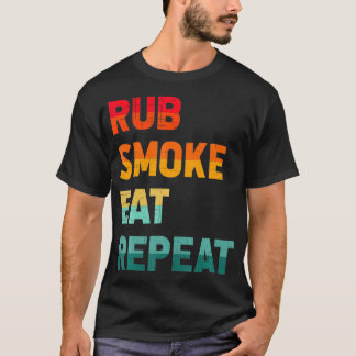 Rub Smoke Eat Repeat Meat Smoking Smoker Funny Vin T-Shirt