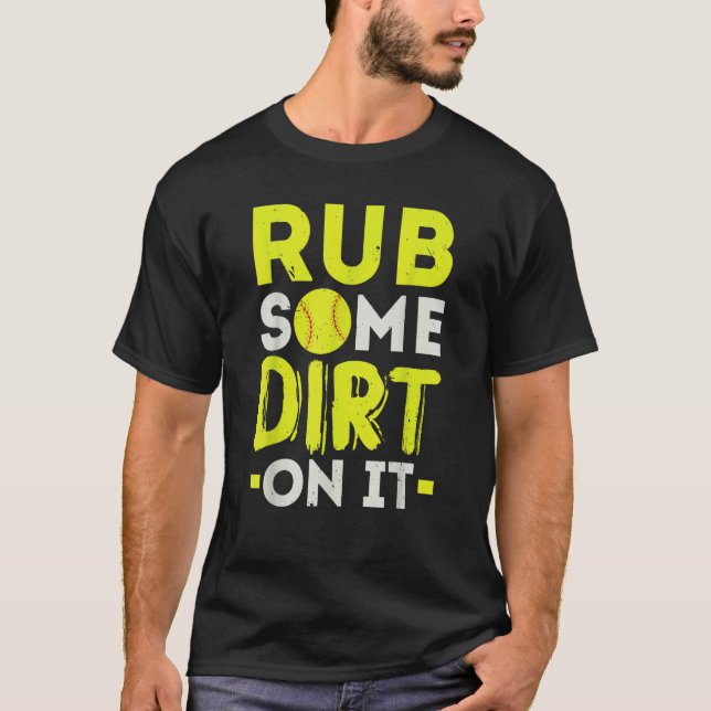 Rub Some Dirt On It Softball Player Pitcher Catche T-Shirt (Front)