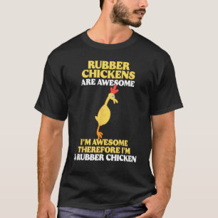 Rubber Chickens Are Awesome I m Awesome Chicken  F T-Shirt