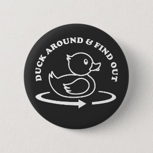 (Rubber) Duck Around & Find Out Funny 6 Cm Round Badge