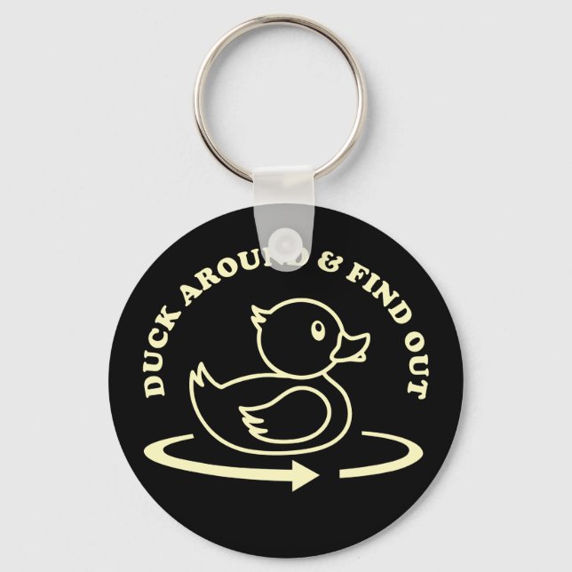 (Rubber) Duck Around & Find Out Funny Key Ring (Front)