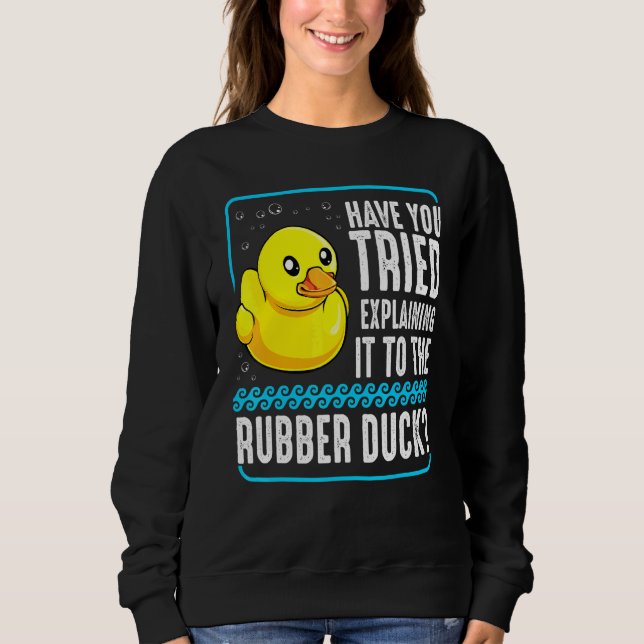 Rubber Duck Debugging Web Coder Programmer Debugge Sweatshirt (Front)