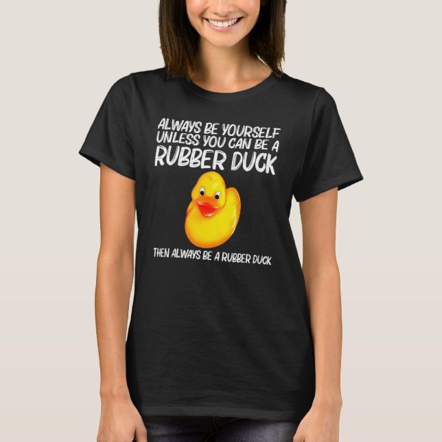 Rubber Duck For Men Women Kids Rubber Ducks Duckie T-Shirt (Front)