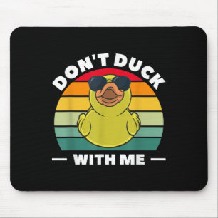 Rubber Duck Funny Men Don't Duck With Me  Mouse Pad
