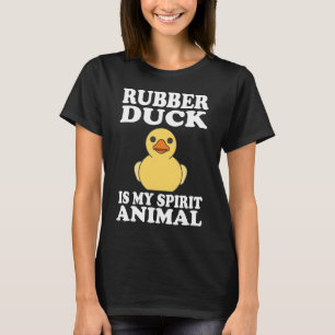 Rubber Duck Is My Spirit Animal Funny T-Shirt