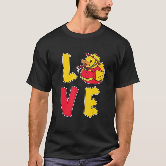 Rubber Duck Love Squeaky Duck Fun Volunteer Fire B T-Shirt (Front)
