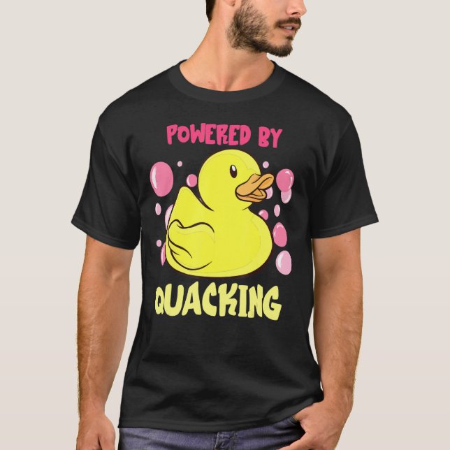 Rubber Duck  Rubber Duck  Powered By Quacking T-Shirt (Front)