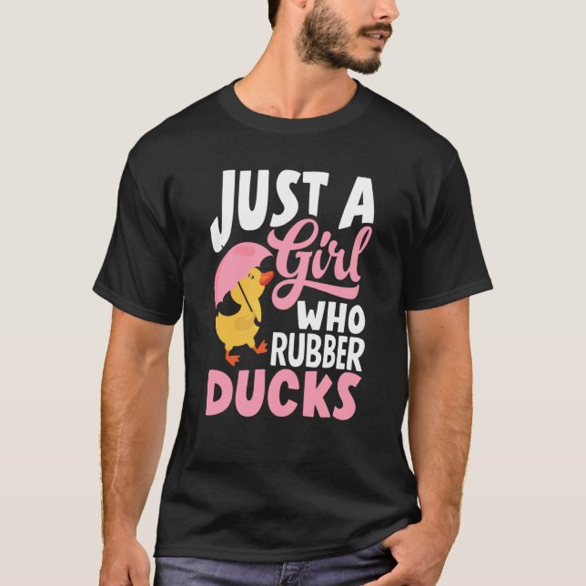 Rubber Duckie Just A Girl Who Loves Rubber Ducks T-Shirt (Front)