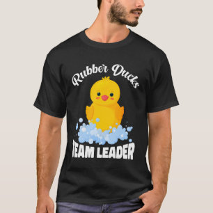 Rubber Ducks Team Leader Water Play Time Rubber D T-Shirt