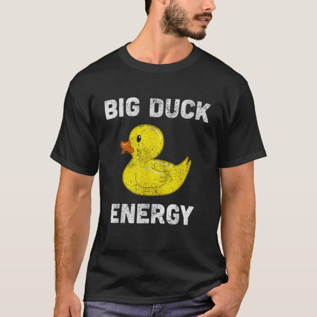 Rubber Ducky Funny Meme Big Duck Energy T-Shirt (Front)