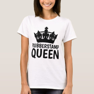 RUBBERSTAMP QUEEN T-shirts