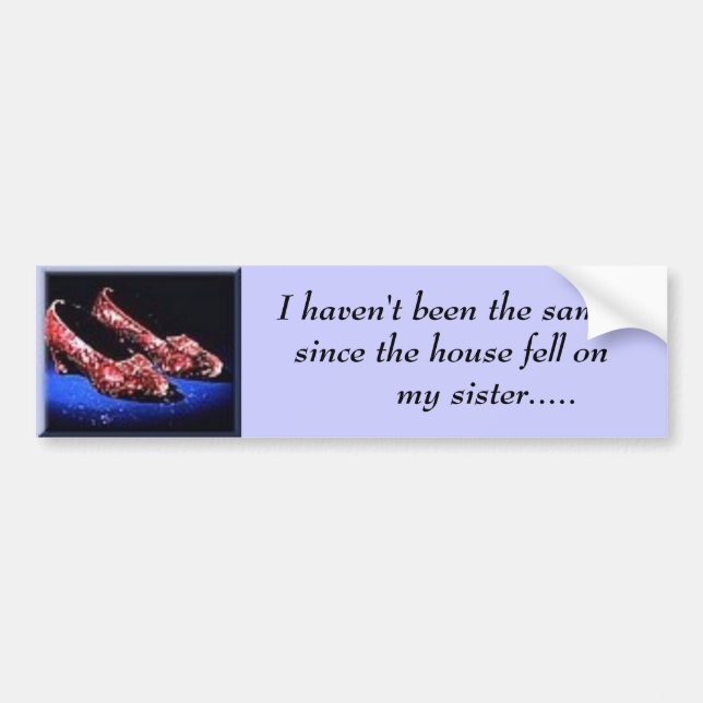 ruby, I haven't been the same since the house... Bumper Sticker (Front)