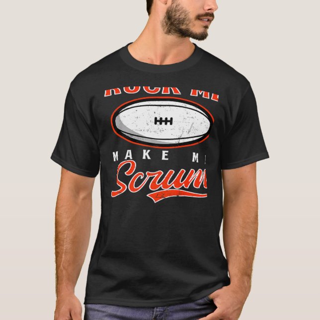Ruck Me Make Me Scrum Rugby   T-Shirt (Front)