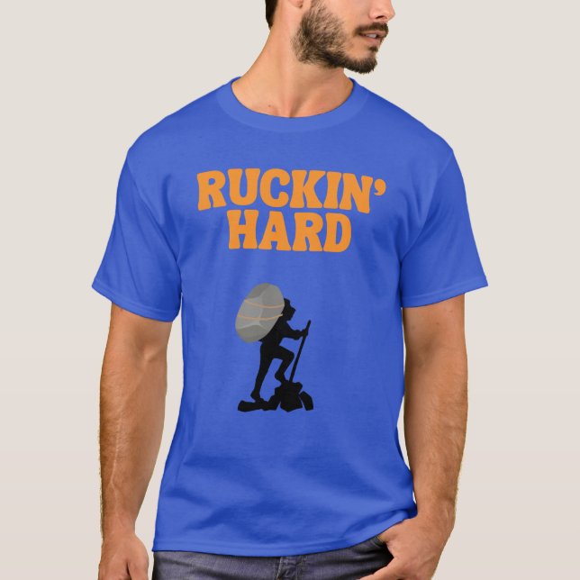 Ruckin' Hard for The Rucking Hiker T-Shirt (Front)