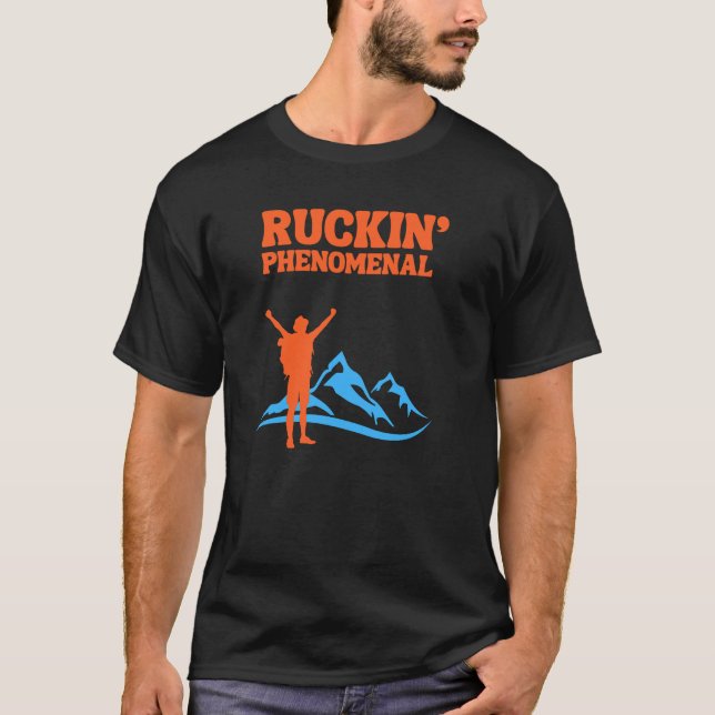 Ruckin' Phenomenal for The Rucking Hiker T-Shirt (Front)