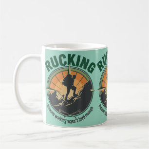 Rucking Because Walking Wasn’t Hard Enough Coffee Mug