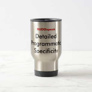 Rudd Speak: Detailed Programmatic Specificity Travel Mug