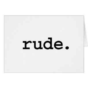 rude.