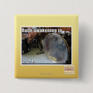 Rude awakening in 15 cm square badge