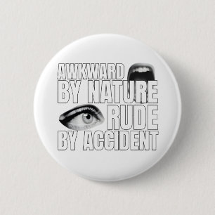 Rude by Accident Socially Awkward Funny Saying 6 Cm Round Badge