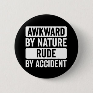 Rude by Accident Socially Awkward Funny Saying 6 Cm Round Badge