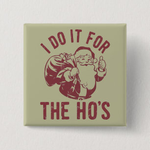 Rude Christmas Santa Face I Do It For The Ho's 15 Cm Square Badge