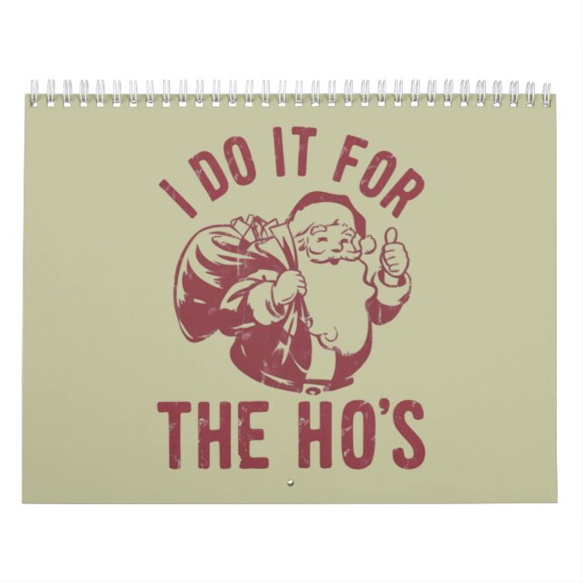Rude Christmas Santa Face I Do It For The Ho's  Calendar (Cover)
