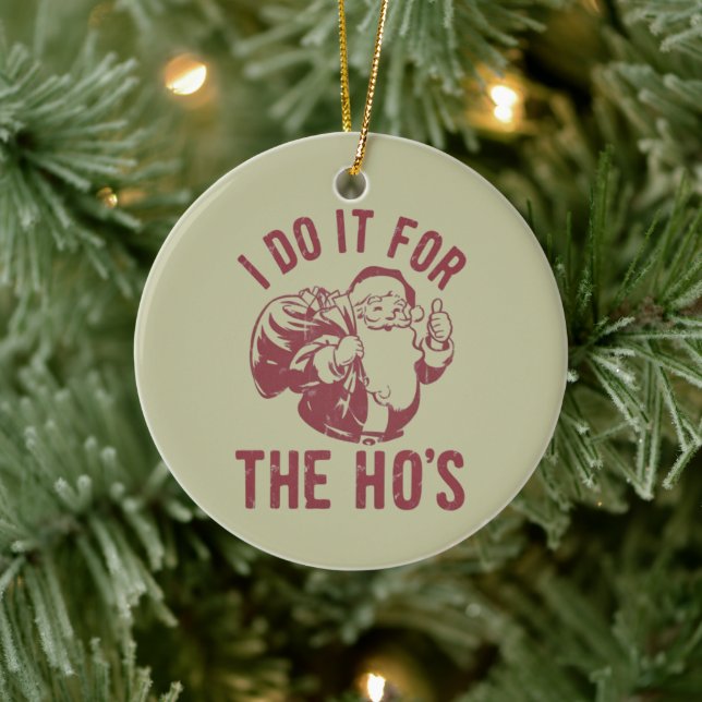 Rude Christmas Santa Face I Do It For The Ho's  Ceramic Ornament (Tree)