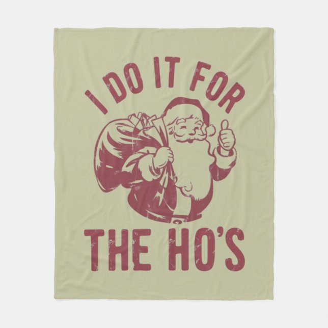 Rude Christmas Santa Face I Do It For The Ho's  Fleece Blanket (Front)