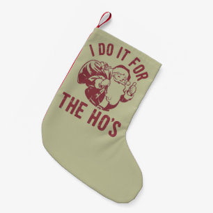 Rude Christmas Santa Face I Do It For The Ho's Small Christmas Stocking