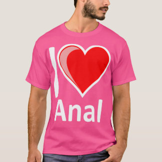 Rude I Love Anal Merchandise Secret Santa Valentin T-Shirt