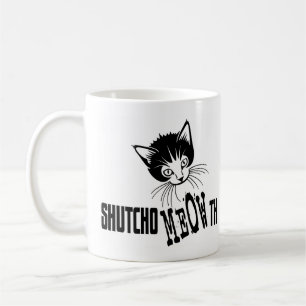 Rude Kitty - Shut Your Mouth Coffee Mug