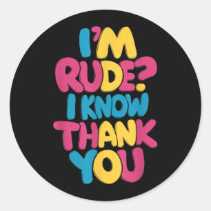 Rude Know Thank - Funny Humour Sarcastic Saying Classic Round Sticker