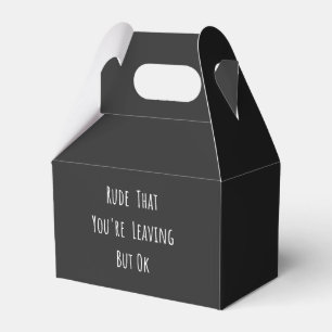 Rude That You're Leaving But Ok - Funny New Job, Favour Box