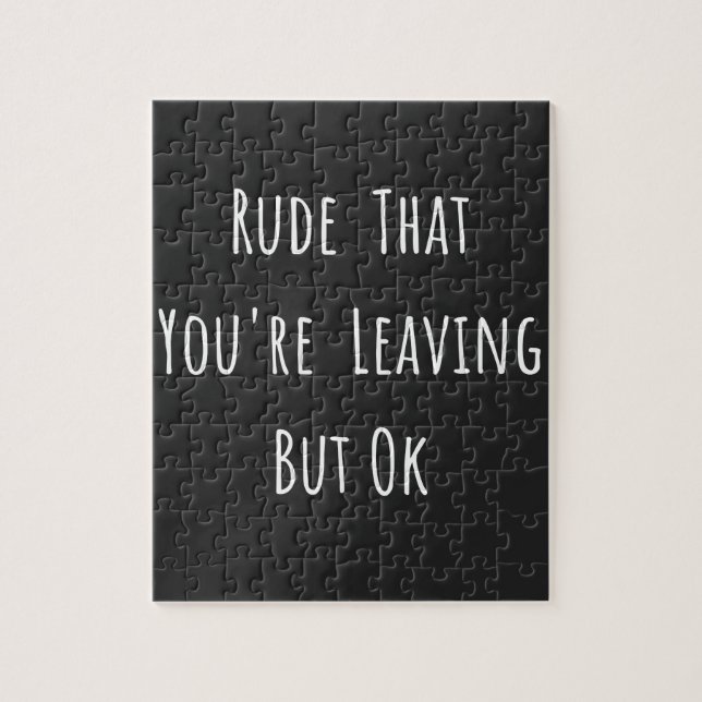 Rude That You're Leaving But Ok - Funny New Job, Jigsaw Puzzle (Vertical)