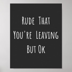 Rude That You're Leaving But Ok - Funny New Job, Poster