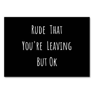 Rude That You're Leaving But Ok - Funny New Job, Table Number