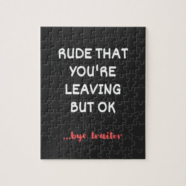 Rude That You're Leaving But Ok Jigsaw Puzzle (Vertical)
