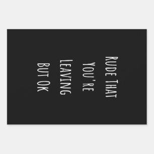 Rude That You're Leaving But Ok Rude That You're Wrapping Paper Sheet