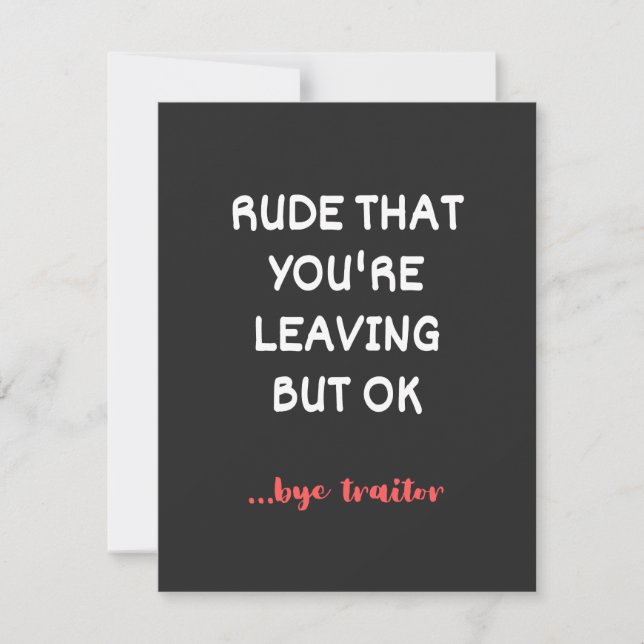 Rude That You're Leaving But Ok Thank You Card (Front)