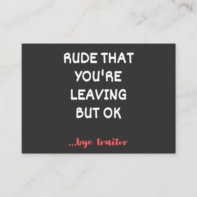 Rude That You're Leaving, Good Luck Finding Better Business Card (Front)