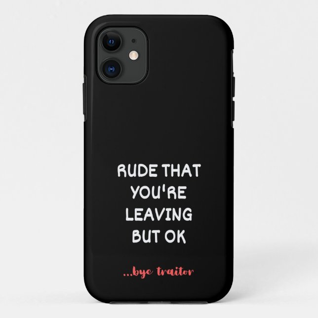 Rude That You're Leaving, Good Luck Finding Better Case-Mate iPhone Case (Back)