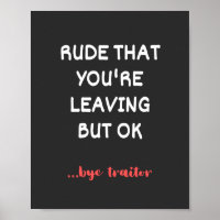 Rude That You're Leaving, Good Luck Finding Better