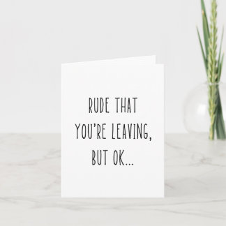 Rude That You're Leaving | New Job | Retirement  Card