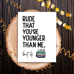 Rude That You're Younger Than Me Snarky Birthday Postcard